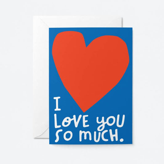 I Love you so much . Greeting Card: Biodegradable cello